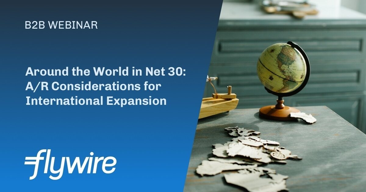 Around the world in Net 30: A/R Considerations for… | Flywire