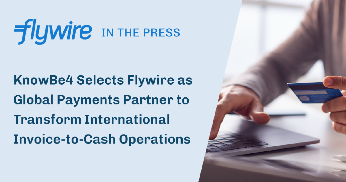 KnowBe4 Selects Flywire as Global Payments Partner to… | Flywire