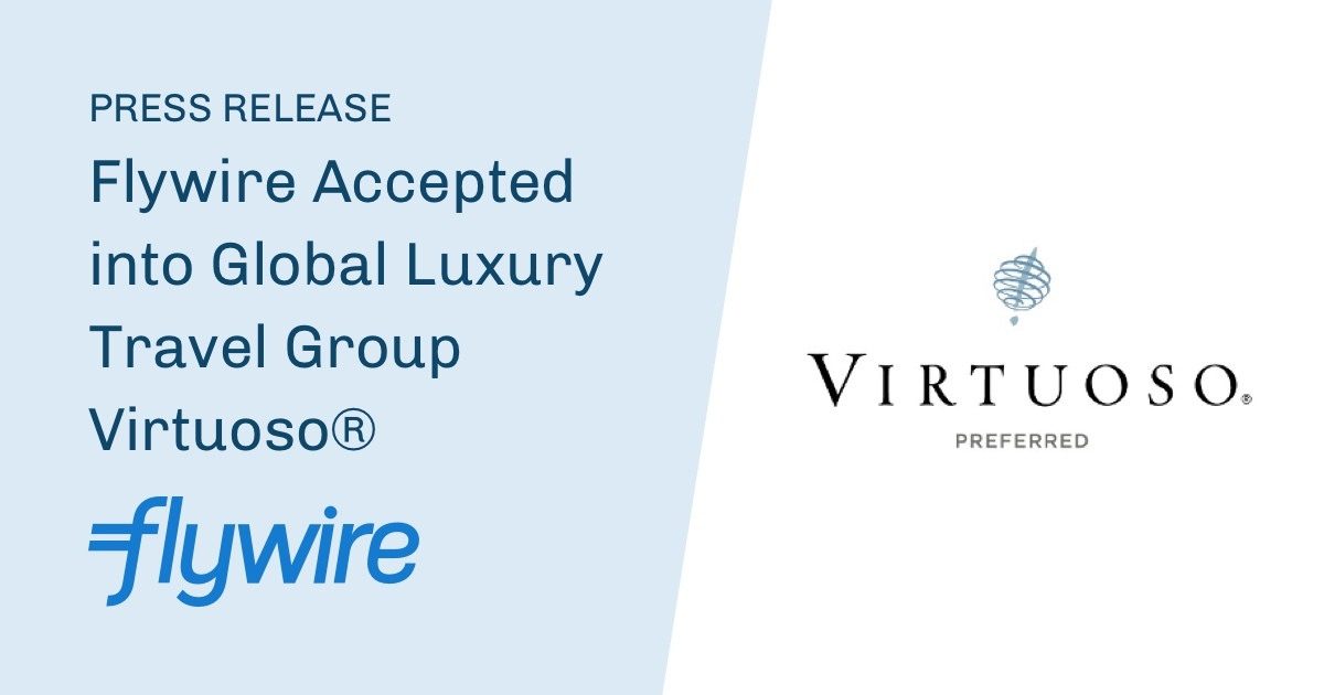 Flywire Accepted into Global Luxury Travel Group Virtuoso® | Flywire