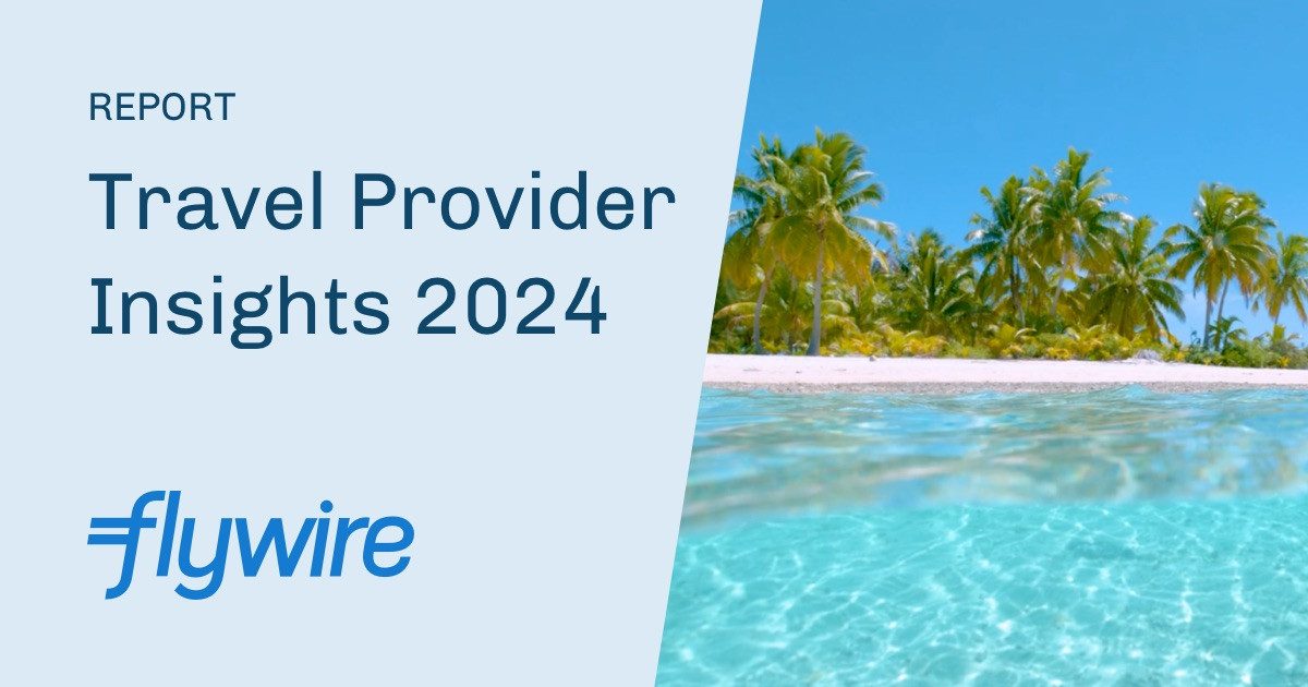 2024 travel trends: Provider insights | Flywire