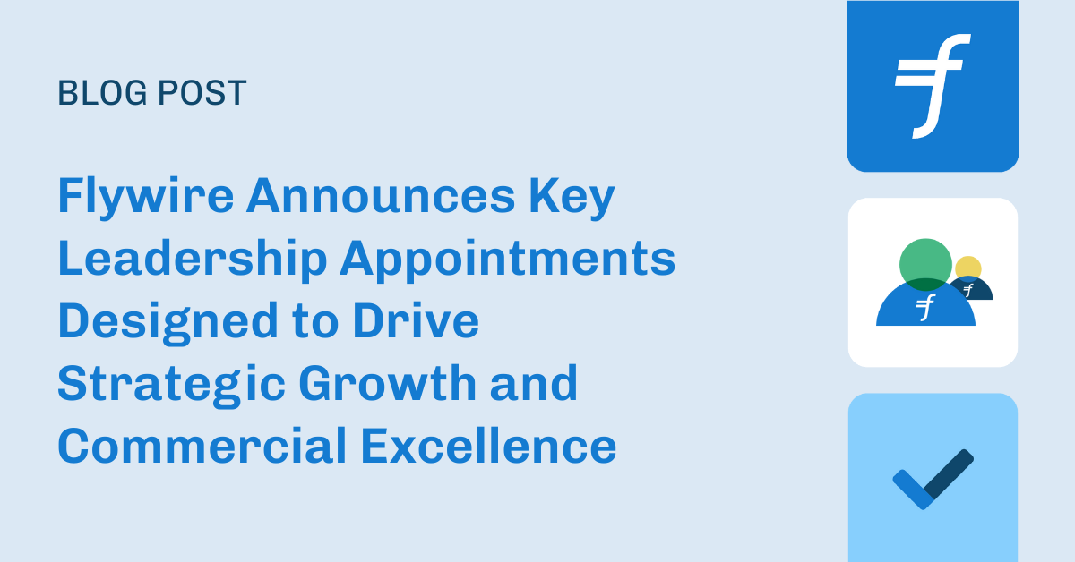 Flywire announces key leadership appointments designed to… | Flywire